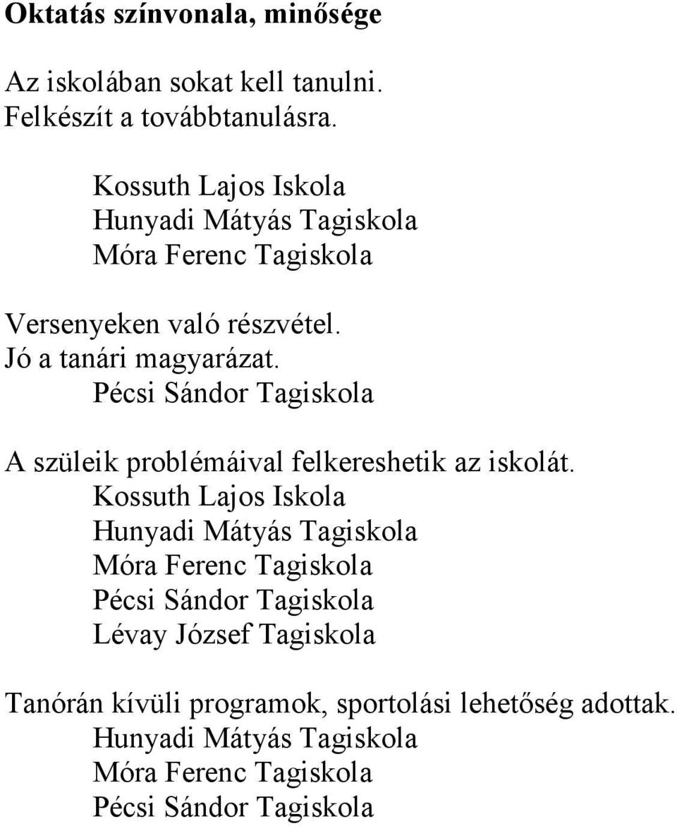 Pécsi Sándor Tagiskola A szüleik problémáival felkereshetik az iskolát.