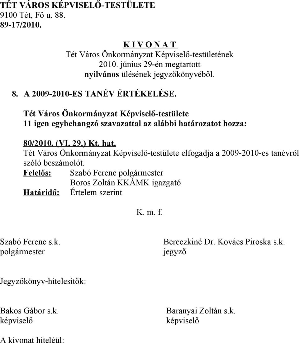 Tét Város Önkormányzat Képviselő-testülete elfogadja a 2009-2010-es