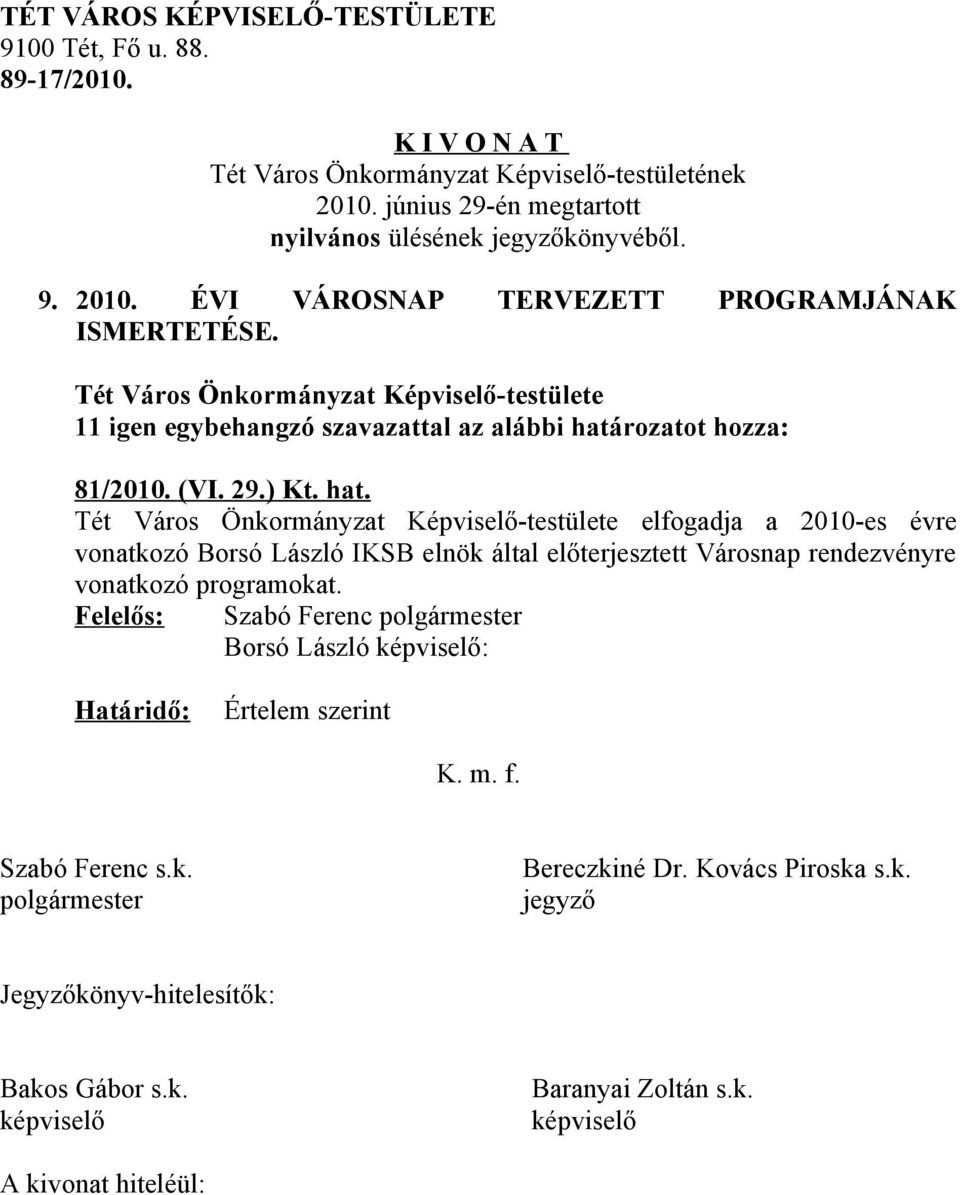 Tét Város Önkormányzat Képviselő-testülete elfogadja a 2010-es évre vonatkozó Borsó László