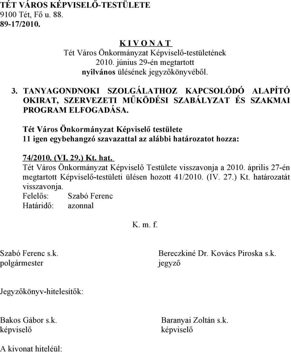 ÉS SZAKMAI PROGRAM ELFOGADÁSA. 74/2010. (VI. 29.) Kt. hat.