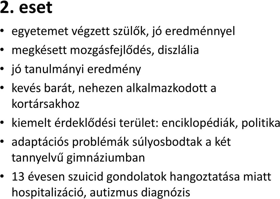 érdeklődési terület: enciklopédiák, politika adaptációs problémák súlyosbodtak a két