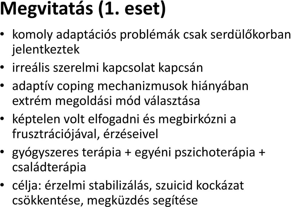 kapcsán adaptív coping mechanizmusok hiányában extrém megoldási mód választása képtelen volt