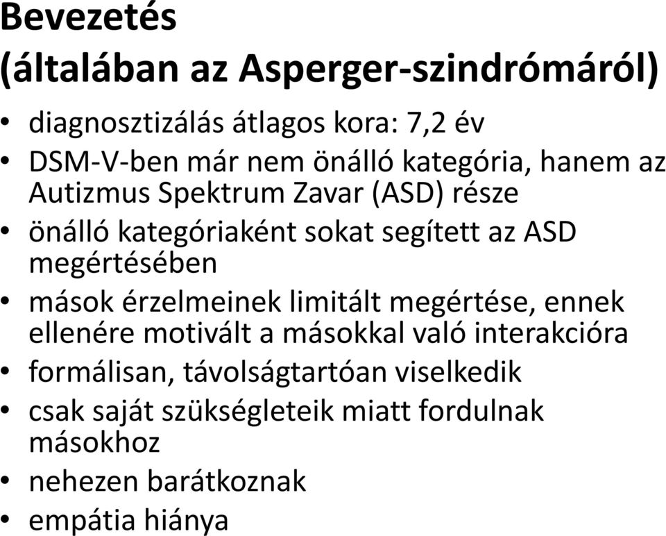 megértésében mások érzelmeinek limitált megértése, ennek ellenére motivált a másokkal való interakcióra