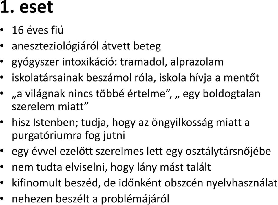 tudja, hogy az öngyilkosság miatt a purgatóriumra fog jutni egy évvel ezelőtt szerelmes lett egy osztálytársnőjébe