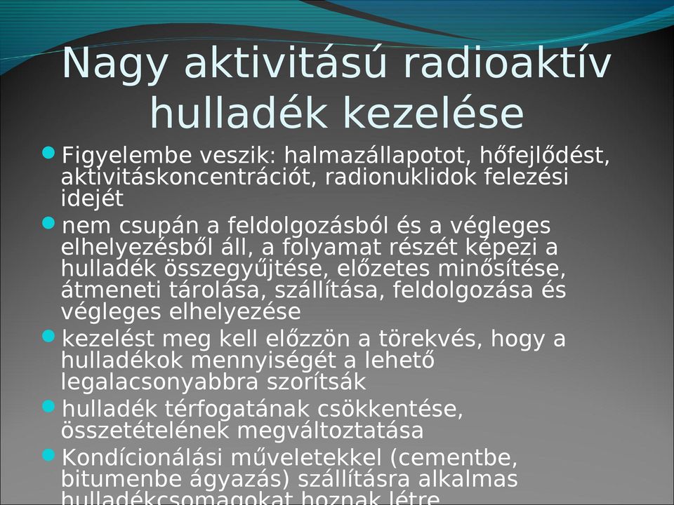 tárolása, szállítása, feldolgozása és végleges elhelyezése kezelést meg kell előzzön a törekvés, hogy a hulladékok mennyiségét a lehető