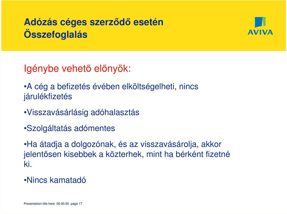 adómentes Ha átadja a dolgozónak, és az visszavásárolja, akkor jelentősen kisebbek a