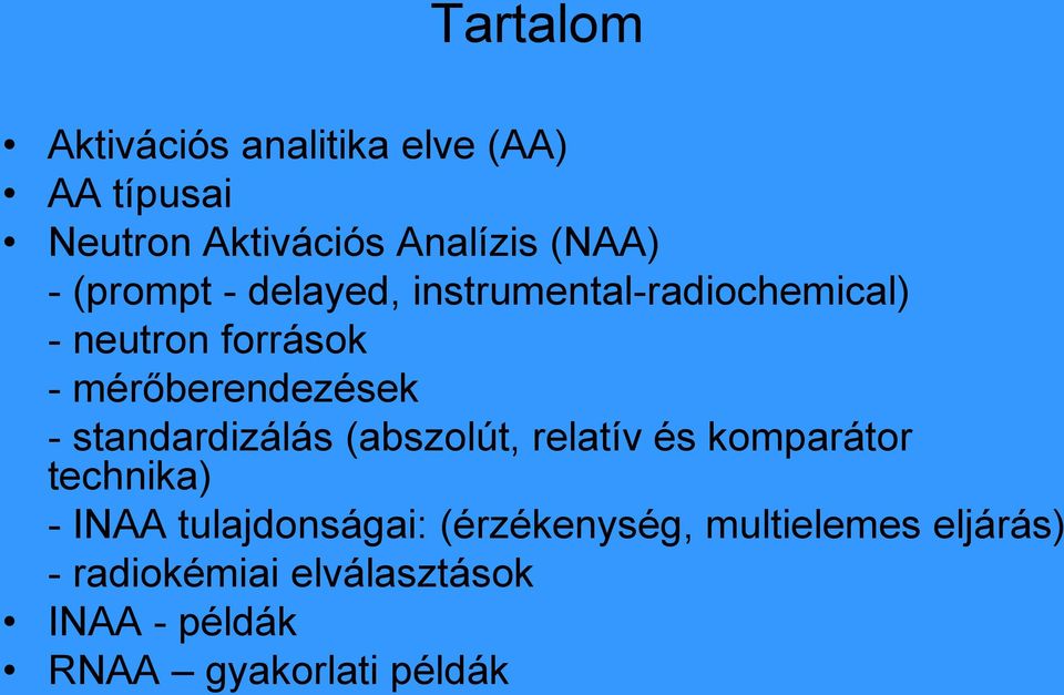 standardizálás (abszolút, relatív és komparátor technika) - INAA tulajdonságai: