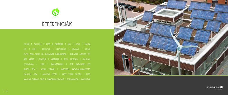 Sanoma Coca-Cola Egis Borsodchem OTP Ingatlan Zrt Karos Spa Wellis Group Raiffeisen
