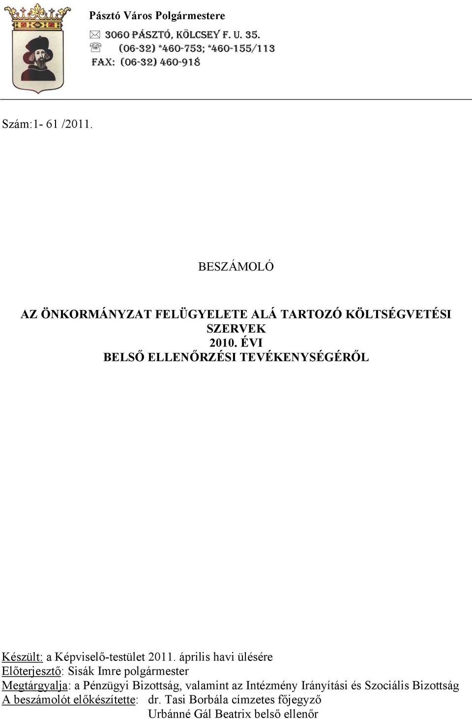ÉVI BELSŐ ELLENŐRZÉSI TEVÉKENYSÉGÉRŐL Készült: a Képviselő-testület 2011.