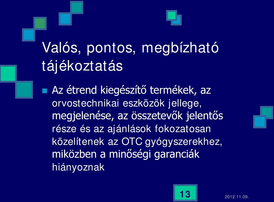 összetevők jelentős része és az ajánlások fokozatosan