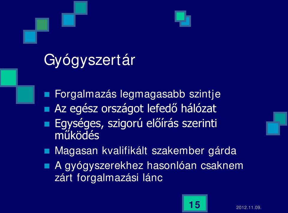 szerinti működés Magasan kvalifikált szakember gárda A