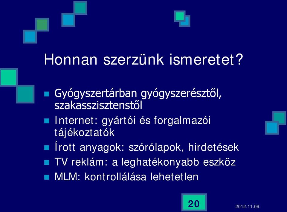 Internet: gyártói és forgalmazói tájékoztatók Írott