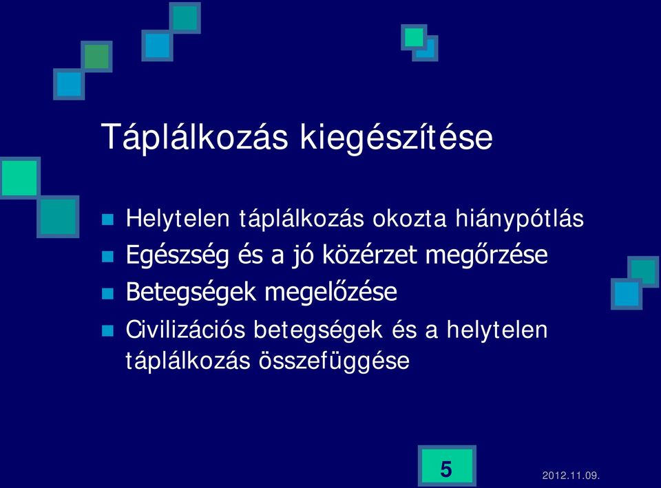 megőrzése Betegségek megelőzése Civilizációs