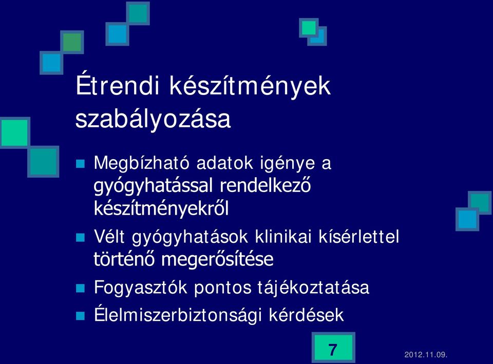 gyógyhatások klinikai kísérlettel történő megerősítése