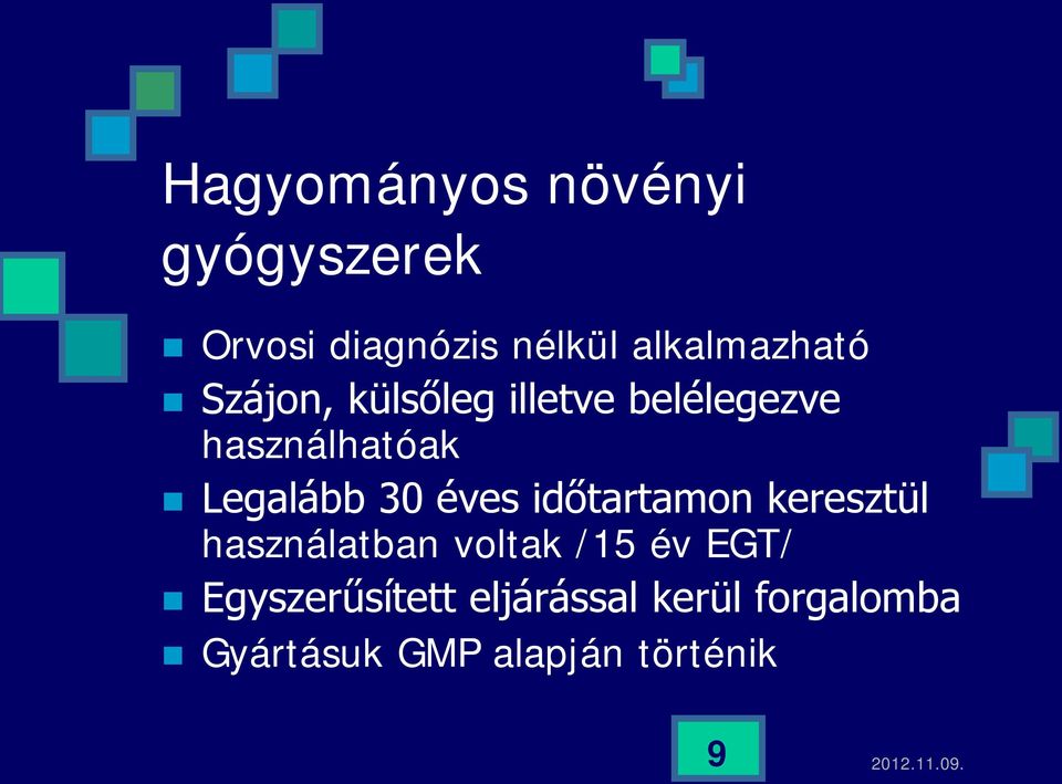 Legalább 30 éves időtartamon keresztül használatban voltak /15 év