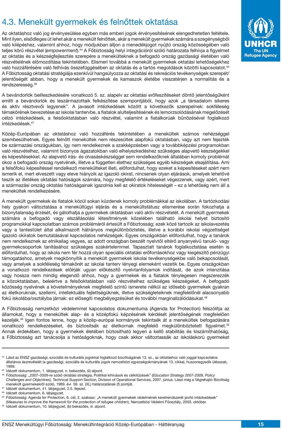közösségében való teljes körű részvétel (empowerment).