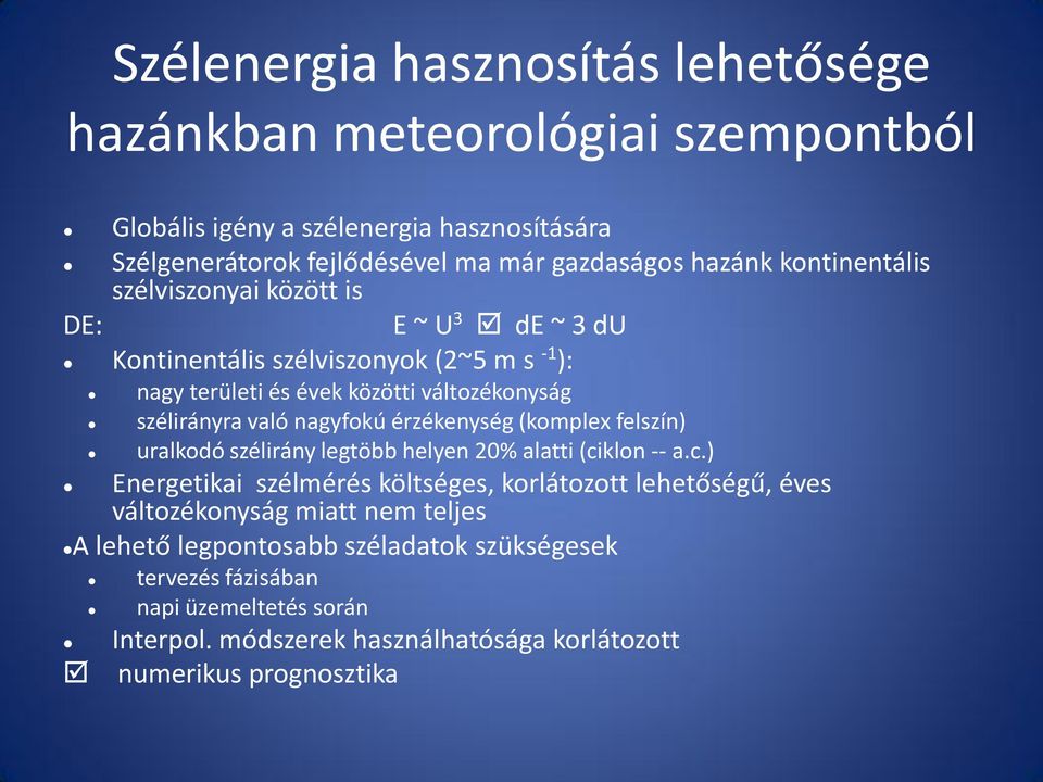 nagyfokú érzékenység (komplex felszín) uralkodó szélirány legtöbb helyen 20% alatti (ci