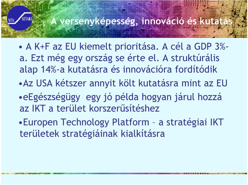 A struktúrális alap 14%-a kutatásra és innovációra fordítódik Az USA kétszer annyit költ