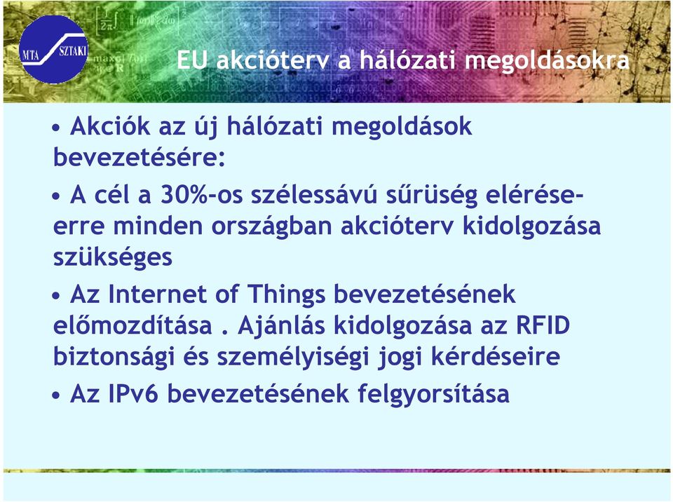 kidolgozása szükséges Az Internet of Things bevezetésének előmozdítása.