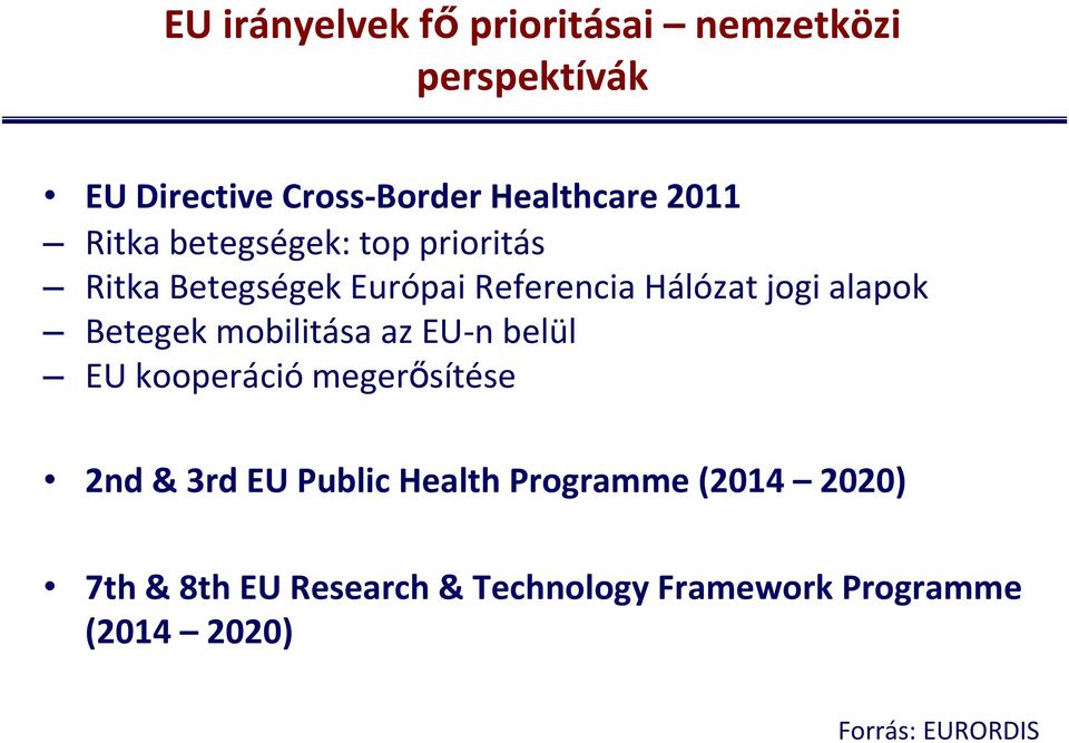 Betegek mobilitása az EU n belül EU kooperáció megerősítése 2nd & 3rd EU Public Health
