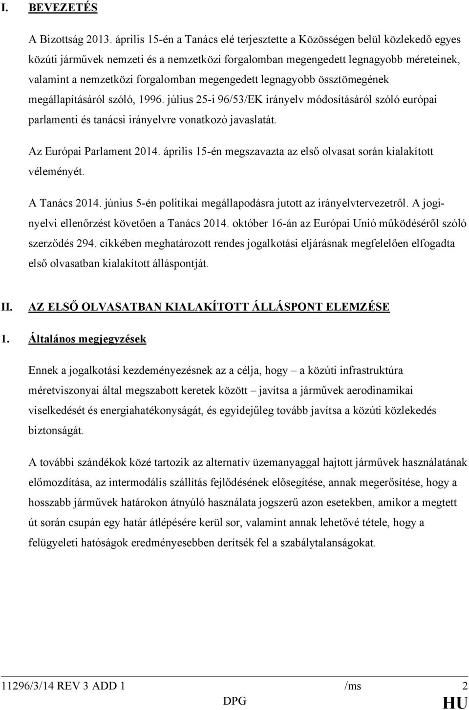 megengedett legnagyobb össztömegének megállapításáról szóló, 1996. július 25-i 96/53/EK irányelv módosításáról szóló európai parlamenti és tanácsi irányelvre vonatkozó javaslatát.