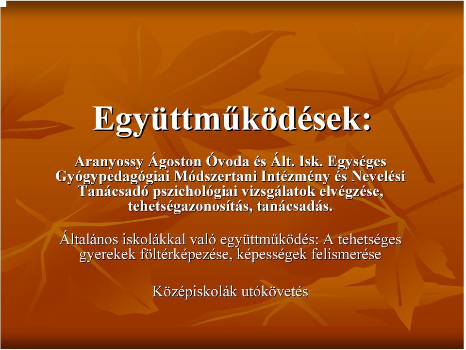 pszichológiai vizsgálatok elvégz gzése, tehetségazonos gazonosítás, s,