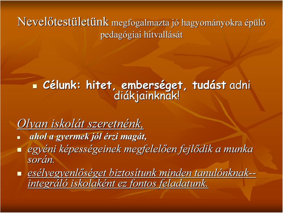 Olyan iskolát t szeretnénk, nk, ahol a gyermek jól j érzi magát, egyéni képessk pességeinek