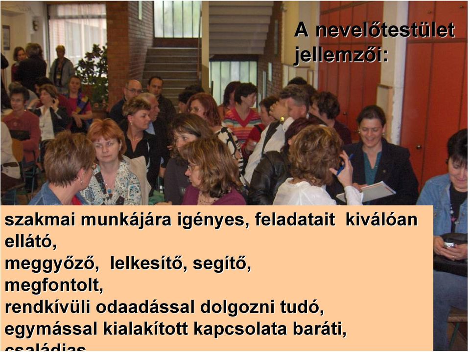 lelkesítő,, segítő, megfontolt, rendkívüli