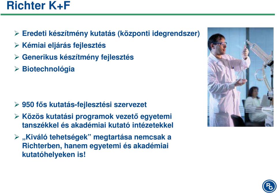 Közös kutatási programok vezető egyetemi tanszékkel és akadémiai kutató intézetekkel