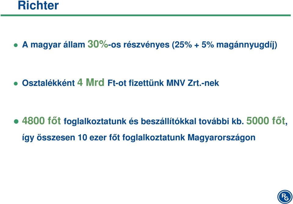 -nek 4800 főt foglalkoztatunk és beszállítókkal további kb.