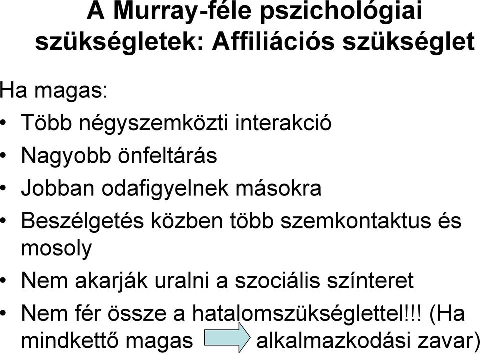 Beszélgetés közben több szemkontaktus és mosoly Nem akarják uralni a szociális