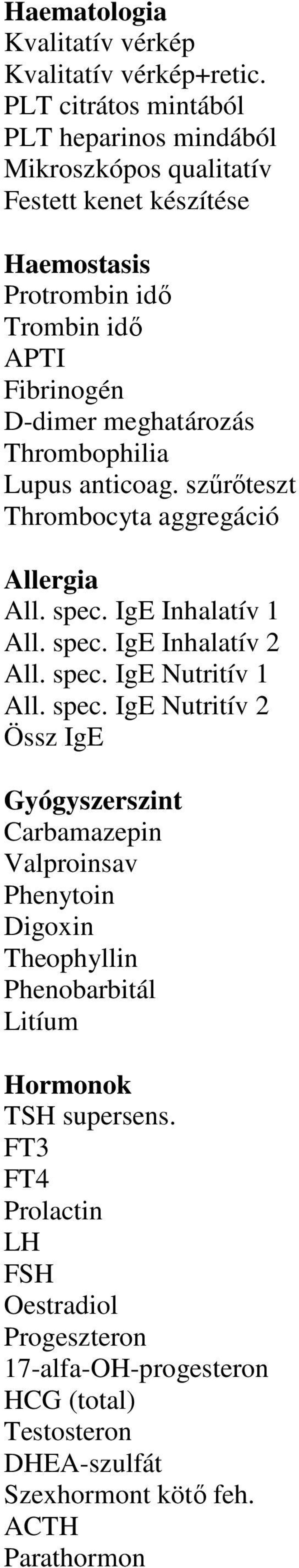 Thrombophilia Lupus anticoag. szűrőteszt Thrombocyta aggregáció Allergia All. spec.