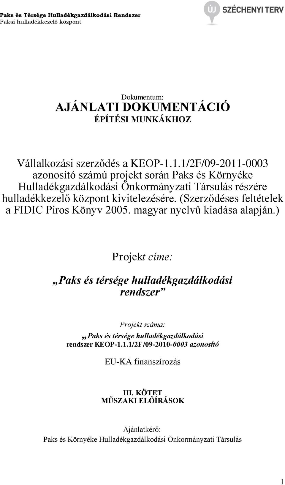 kivitelezésére. (Szerződéses feltételek a FIDIC Piros Könyv 2005. magyar nyelvű kiadása alapján.