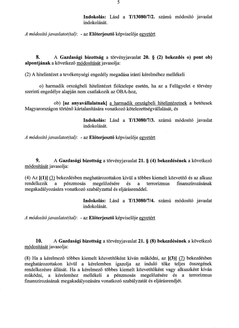 Felügyelet e törvény szerinti engedélye alapján nem csatlakozik az OBA-hoz, ob) [az anyavállalatnak] a harmadik országbeli hitelintézetnek a betétesek Magyarországon történő kártalanítására vonatkozó