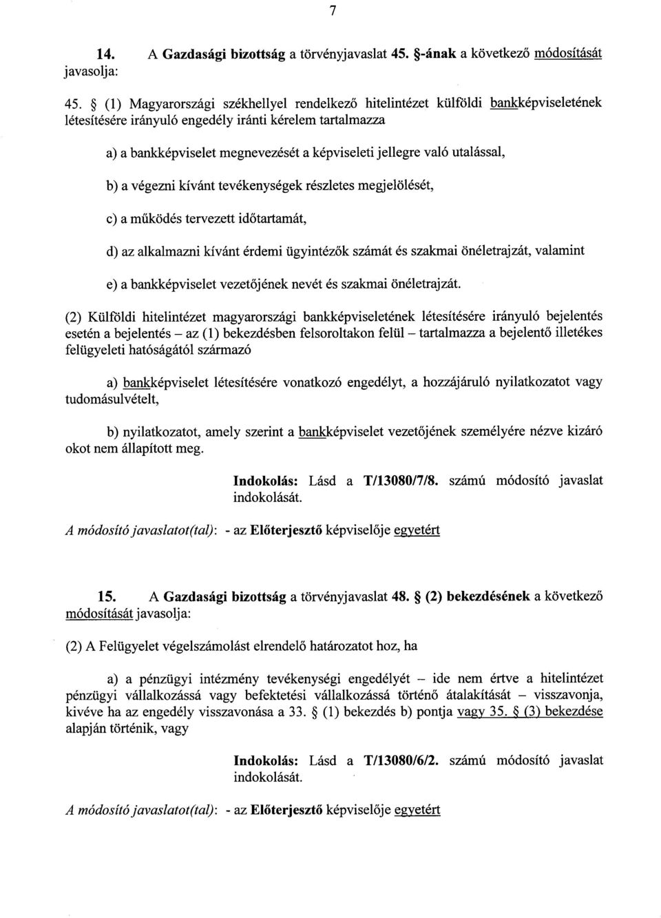 való utalással, b) a végezni kívánt tevékenységek részletes megjelölését, c) a működés tervezett időtartamát, d) az alkalmazni kívánt érdemi ügyintéz ők számát és szakmai önéletrajzát, valamin t e) a