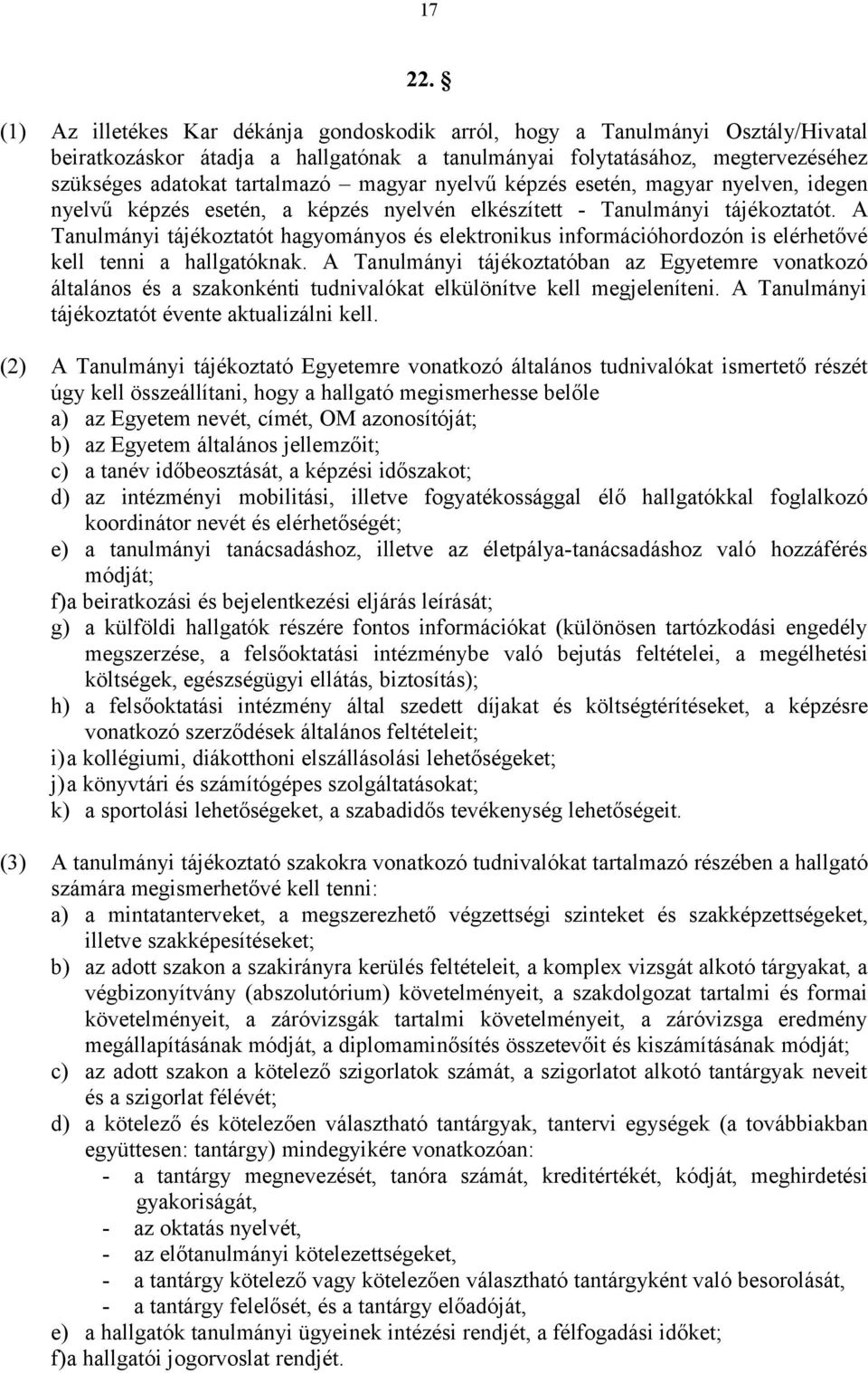 nyelvű képzés esetén, magyar nyelven, idegen nyelvű képzés esetén, a képzés nyelvén elkészített - Tanulmányi tájékoztatót.