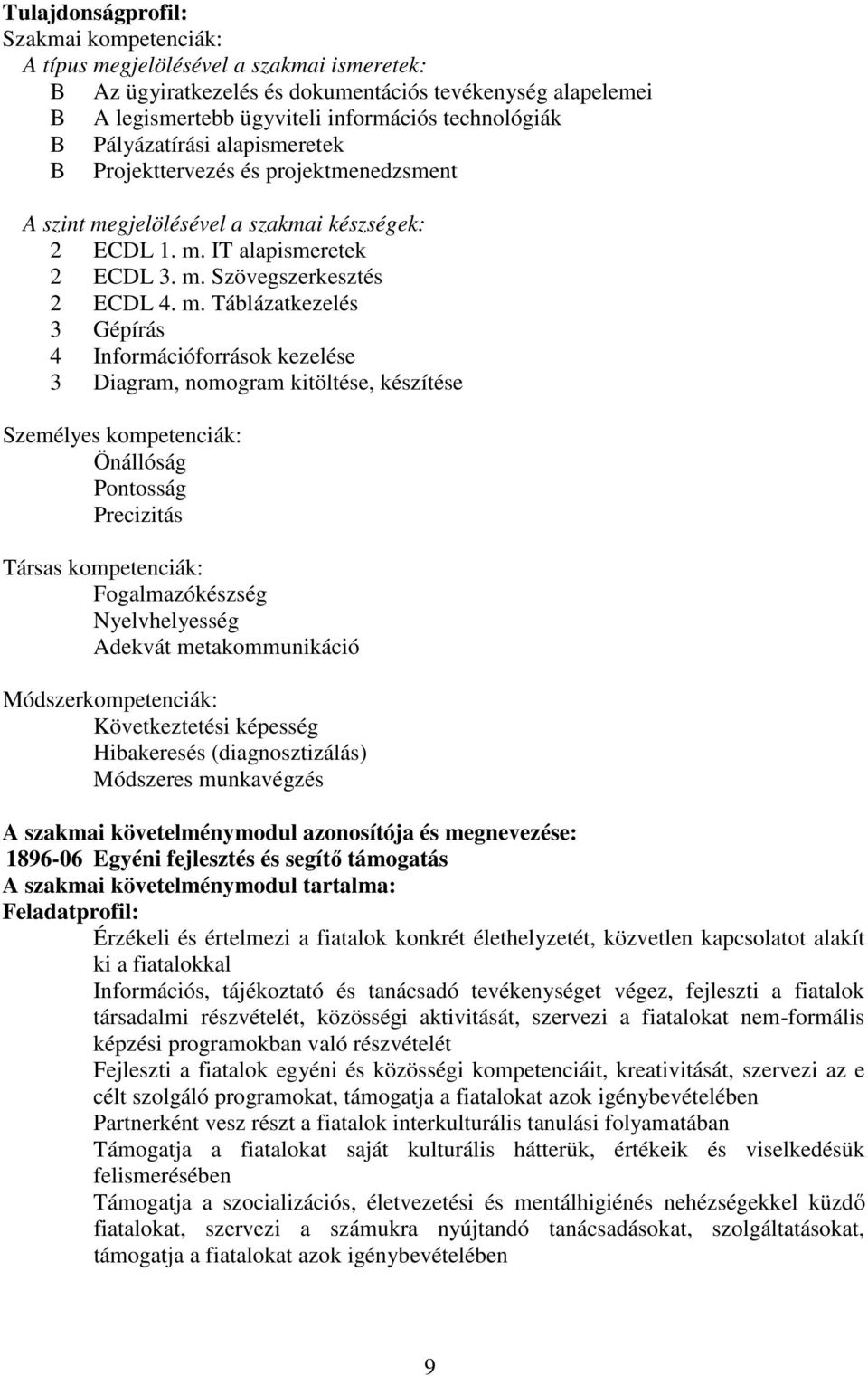 gjelölésével a szakmai készségek: 2 ECDL 1. m.