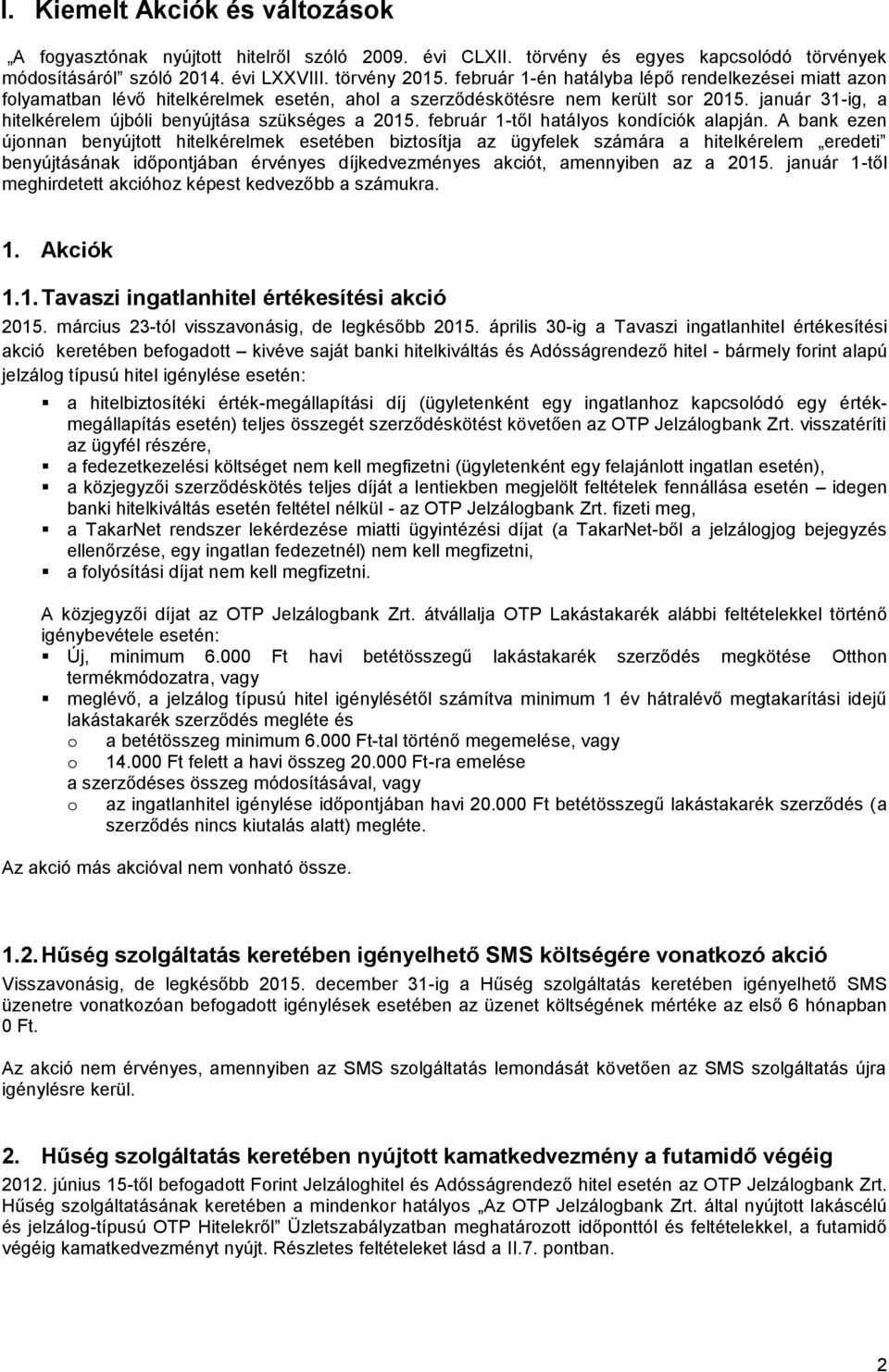 február 1-től hatályos kondíciók alapján.