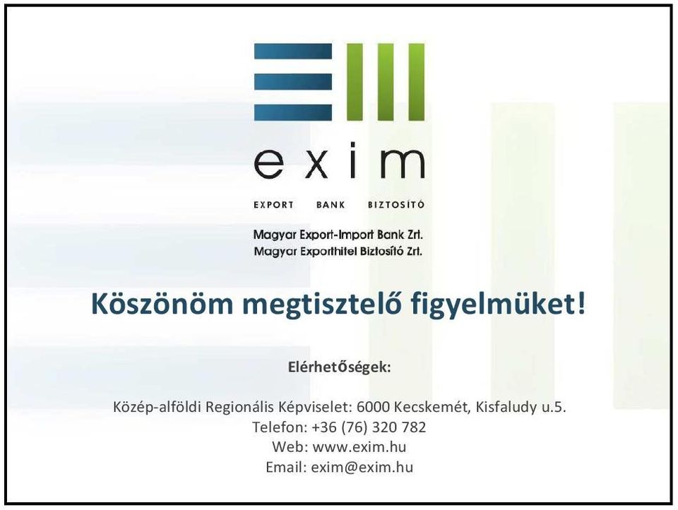 Képviselet: 6000 Kecskemét, Kisfaludy u.5.