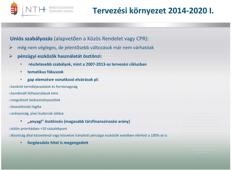 szabályok, mint a 2007 2013 as tervezési ciklusban tematikus fókuszok gap elemzésre vonatkozó elvárások pl: okonkrét termékjavaslatok és forrásnagyság okombinált