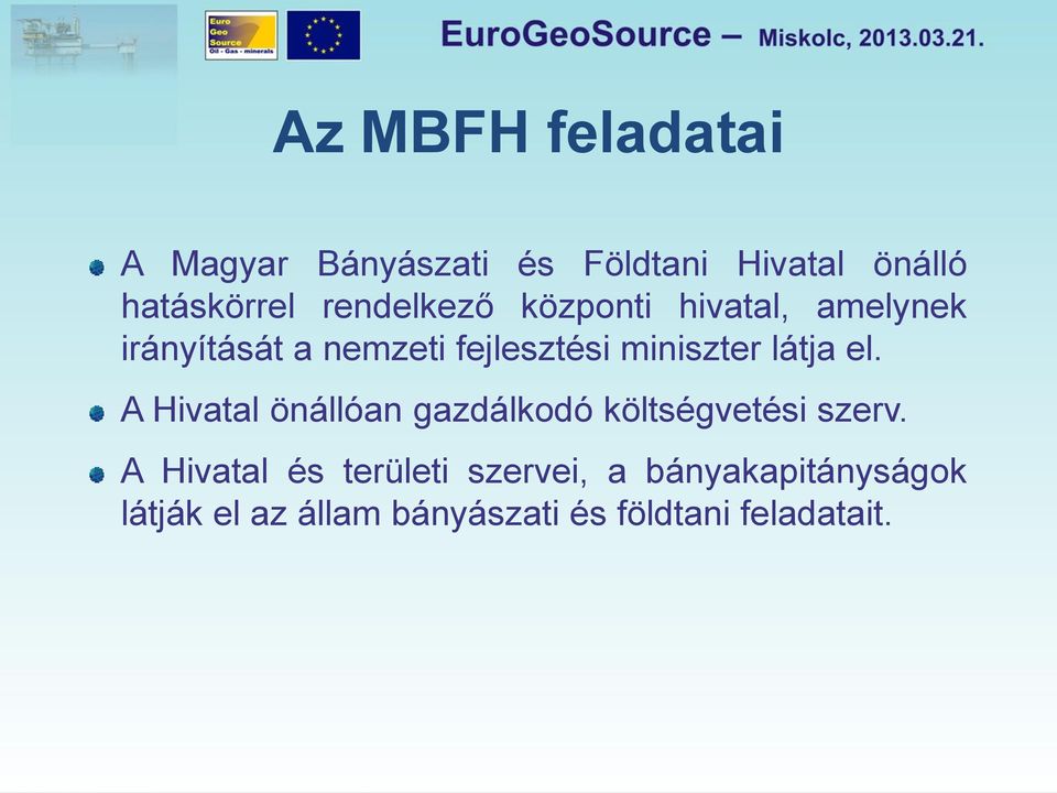 látja el. A Hivatal önállóan gazdálkodó költségvetési szerv.