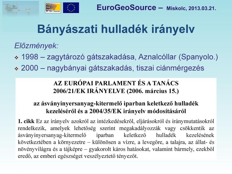 ) az ásványinyersanyag-kitermelő iparban keletkező hulladék kezeléséről és a 2004/35/EK irányelv módosításáról 1.