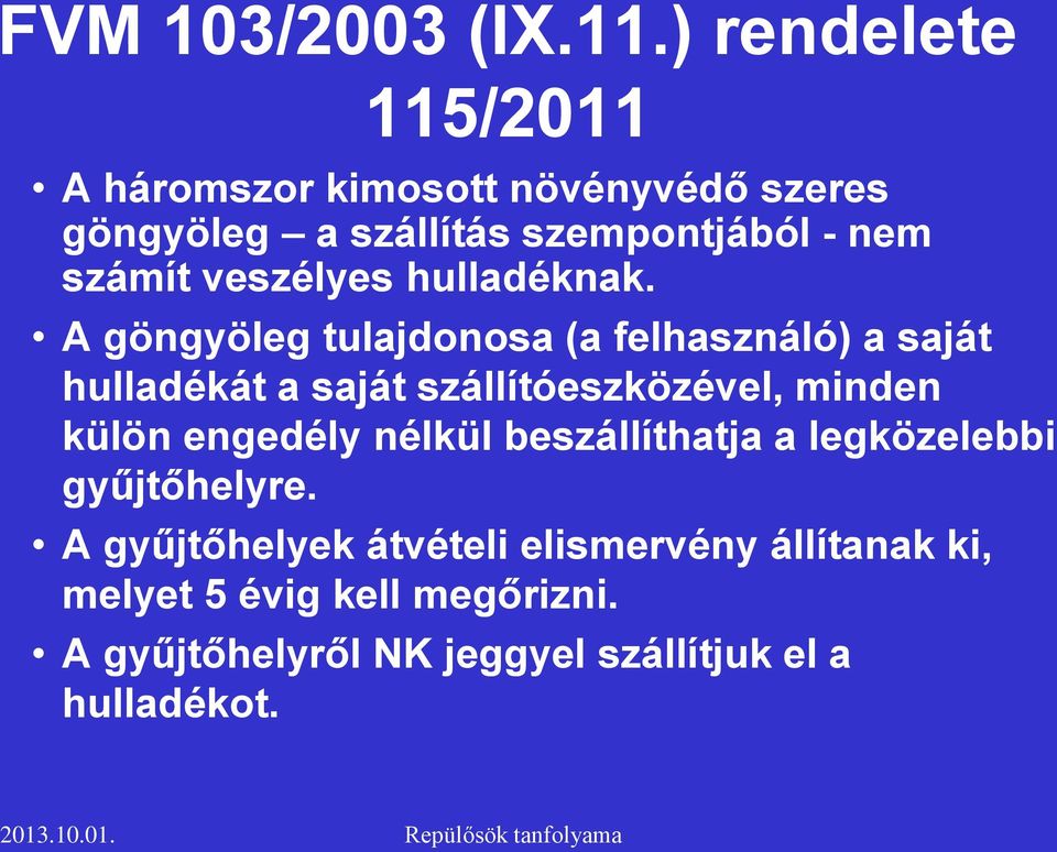 veszélyes hulladéknak.