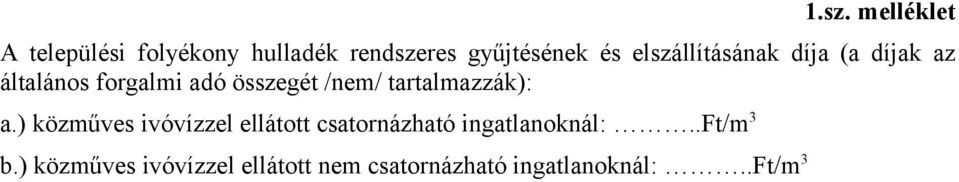 tartalmazzák): a.) közműves ivóvízzel ellátott csatornázható ingatlanoknál:.