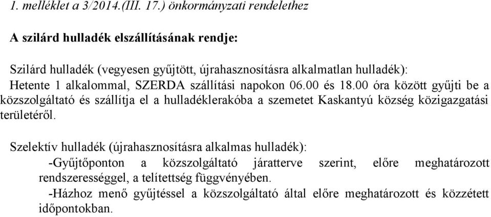 alkalommal, SZERDA szállítási napokon 06.00 és 18.