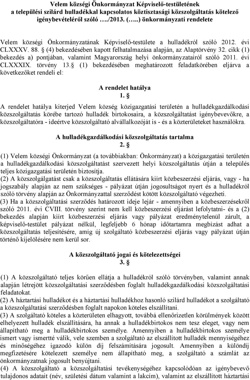 cikk (1) bekezdés a) pontjában, valamint Magyarország helyi önkormányzatairól szóló 2011. évi CLXXXIX. törvény 13.