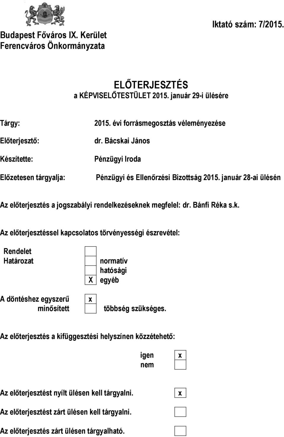 január 28-ai ülésén Az előterjesztés a jogszabályi rendelke