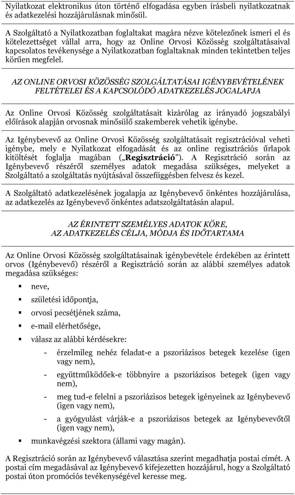 Nyilatkozatban foglaltaknak minden tekintetben teljes körűen megfelel.