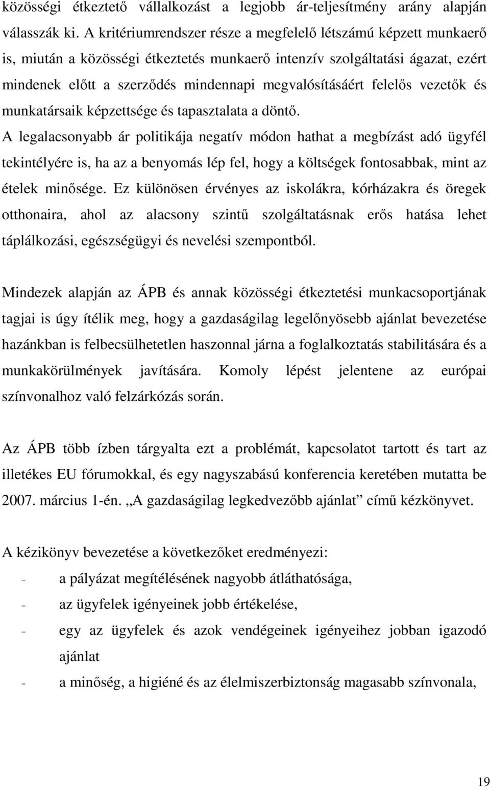 felelıs vezetık és munkatársaik képzettsége és tapasztalata a döntı.