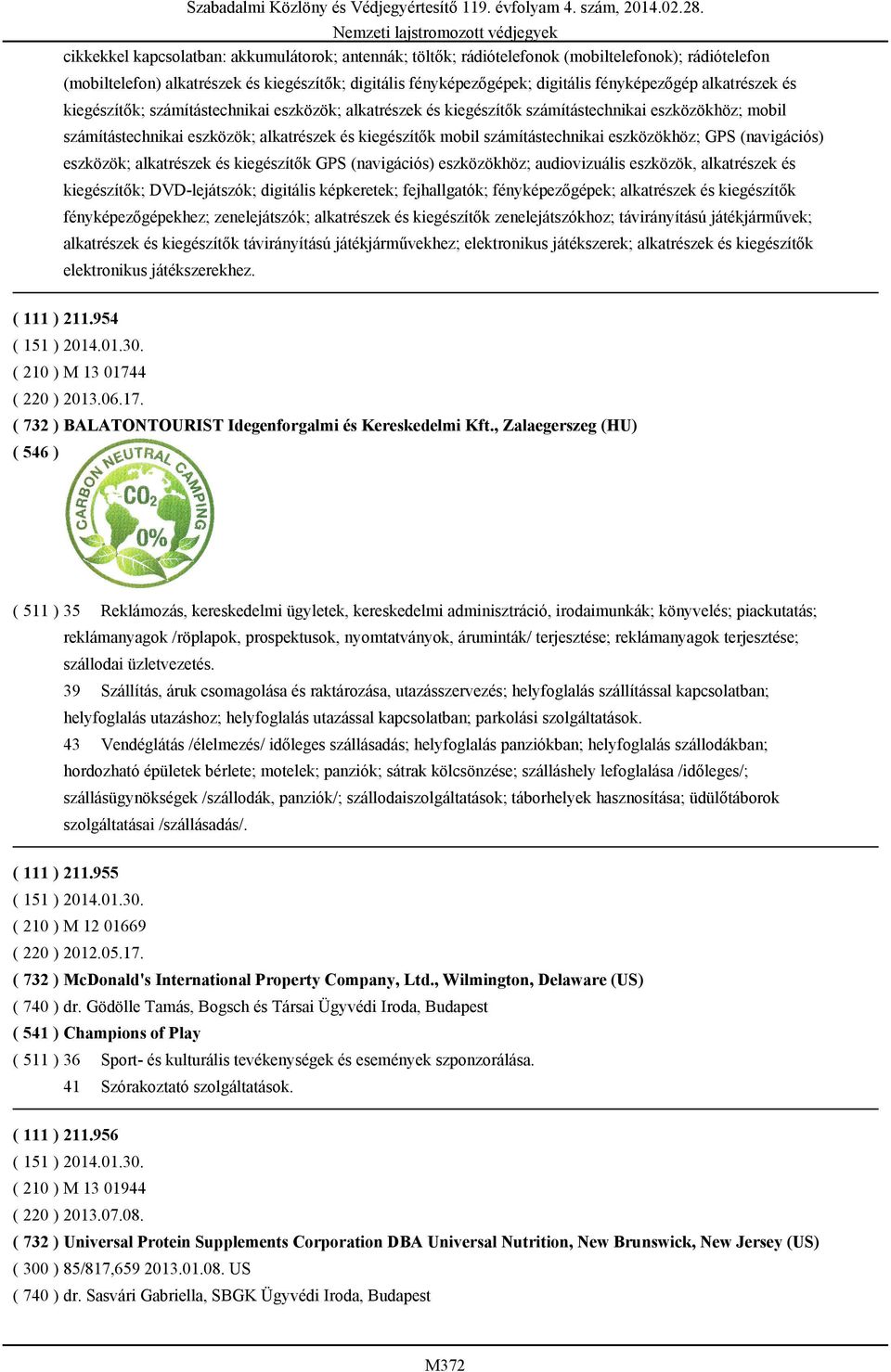 eszközökhöz; GPS (navigációs) eszközök; alkatrészek és kiegészítők GPS (navigációs) eszközökhöz; audiovizuális eszközök, alkatrészek és kiegészítők; DVD-lejátszók; digitális képkeretek; fejhallgatók;